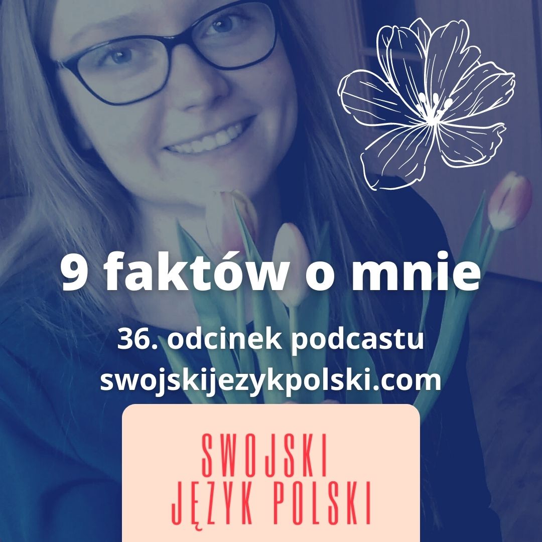 9 faktów o mnie, autorce podcastu do nauki polskiego