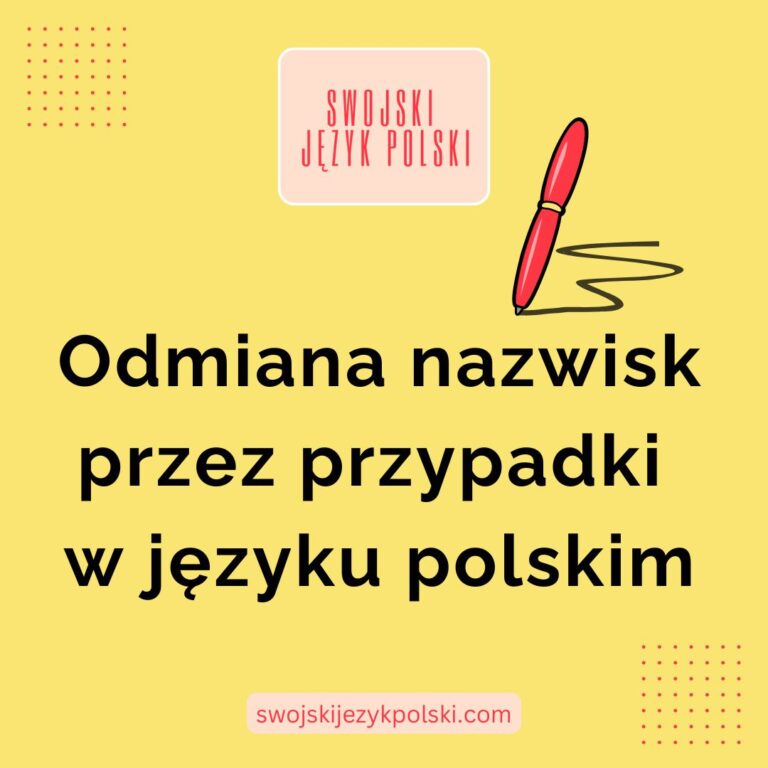 Read more about the article Odmiana nazwisk przez przypadki w języku polskim